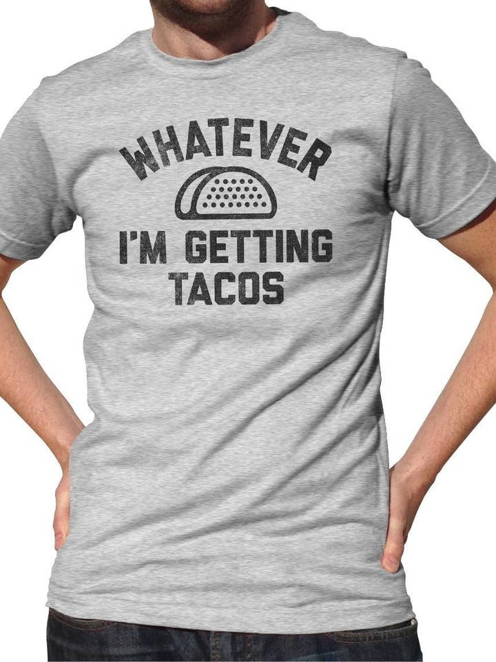 T-Shirt Whatever I'm Getting Tacos pour homme pour la vente par Boredwalk