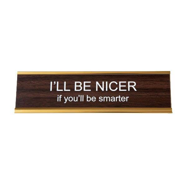 Walnut I'll Be Nicer If You'll Be Smarter Nameplate for wholesale on Faire