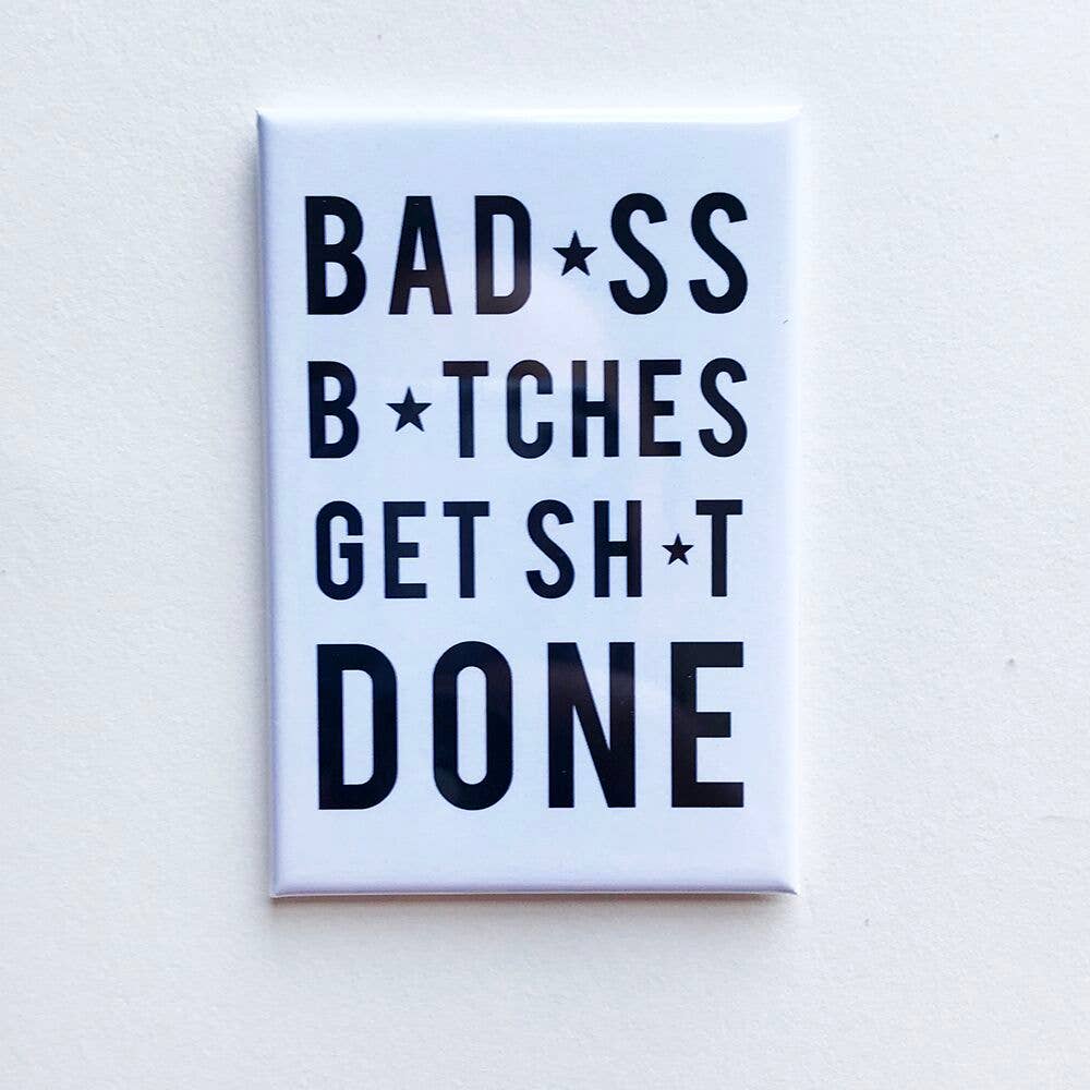 Steel Petal Press - Wholesale Magnet - Bitches Get Shit Done Typographic Fridge Magnet1