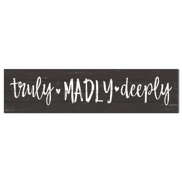 40x10 Truly Madly Deeply Slatted Sign for wholesale by Kindred Hearts