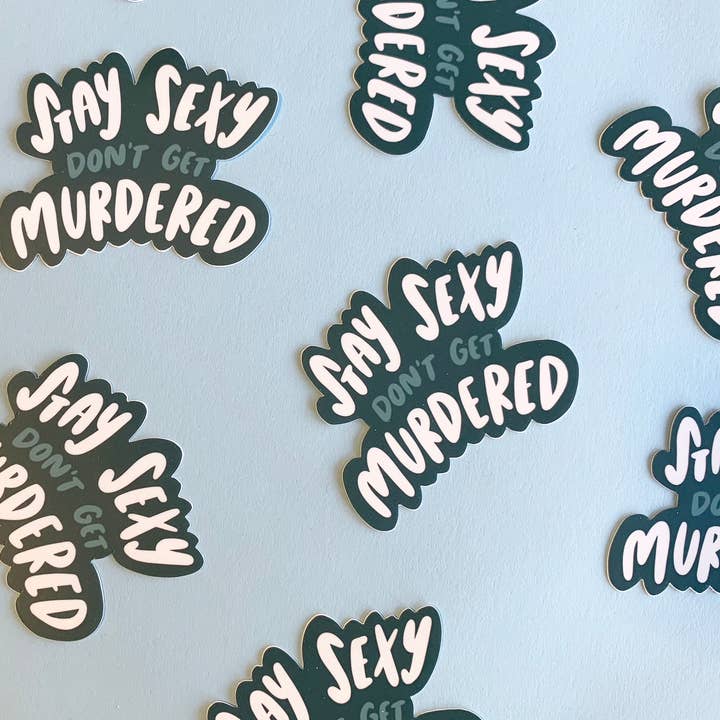 Stay Sexy Don't Get Murdered Vinyl Sticker - LAST CHANCE STOCKING STUFFER HOLIDAY GIFT for wholesale by Your Gal Kiwi