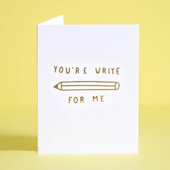 You Are Write For Me Greeting Card for wholesale by M.C. Pressure