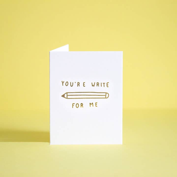 You Are Write For Me Greeting Card for wholesale by M.C. Pressure