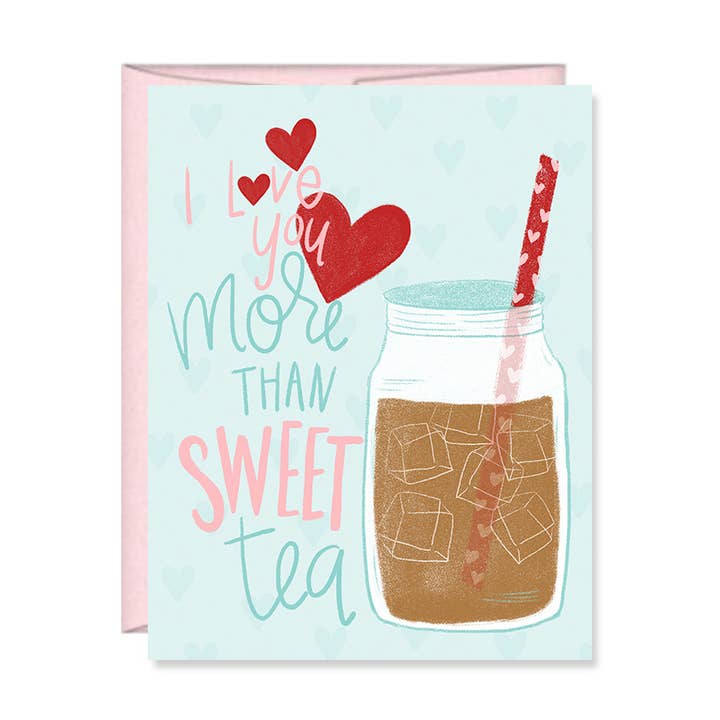I love you more than sweet tea, Valentine, Galentine card for wholesale by Pen & Paint