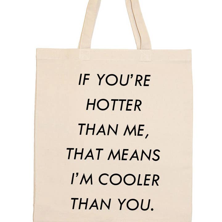 If You Are Hotter Than Me Tote Bag for wholesale by Quippy Brand