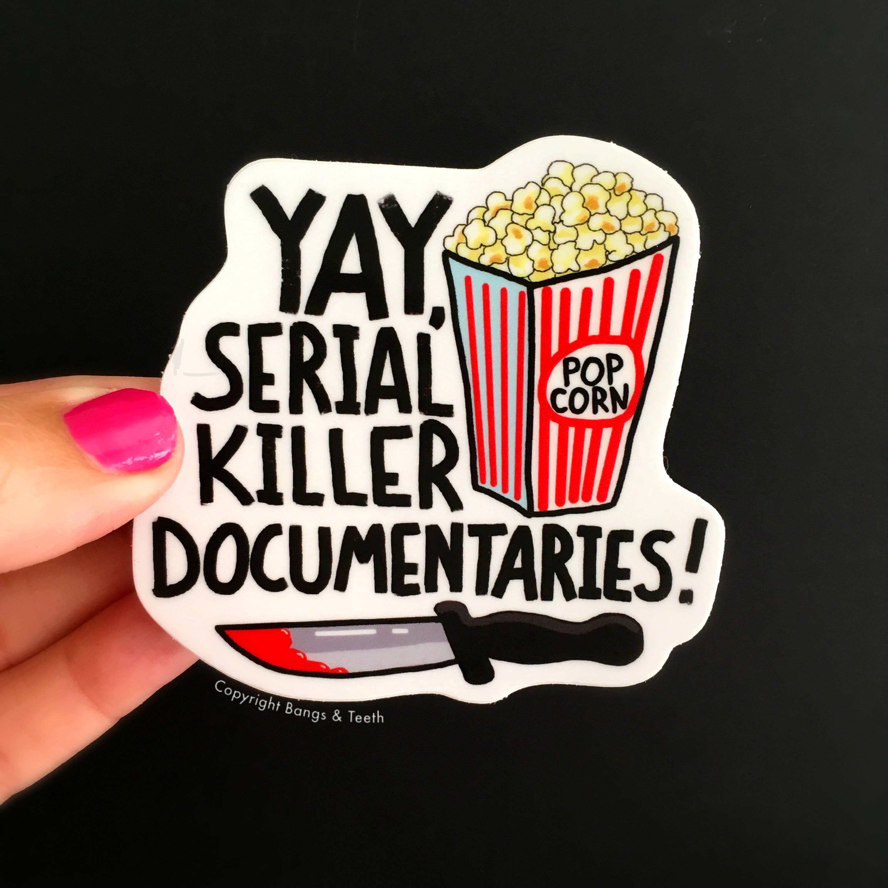 Bangs & Teeth - Wholesale Sticker - Serial Killer Documentaries, funny vinyl sticker, laptop