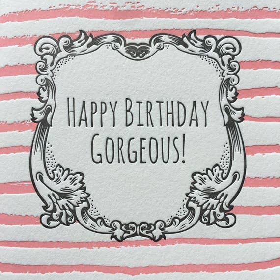 Lucky Bee Press - Wholesale Birthday Card - Happy Birthday Gorgeous - letterpress card1