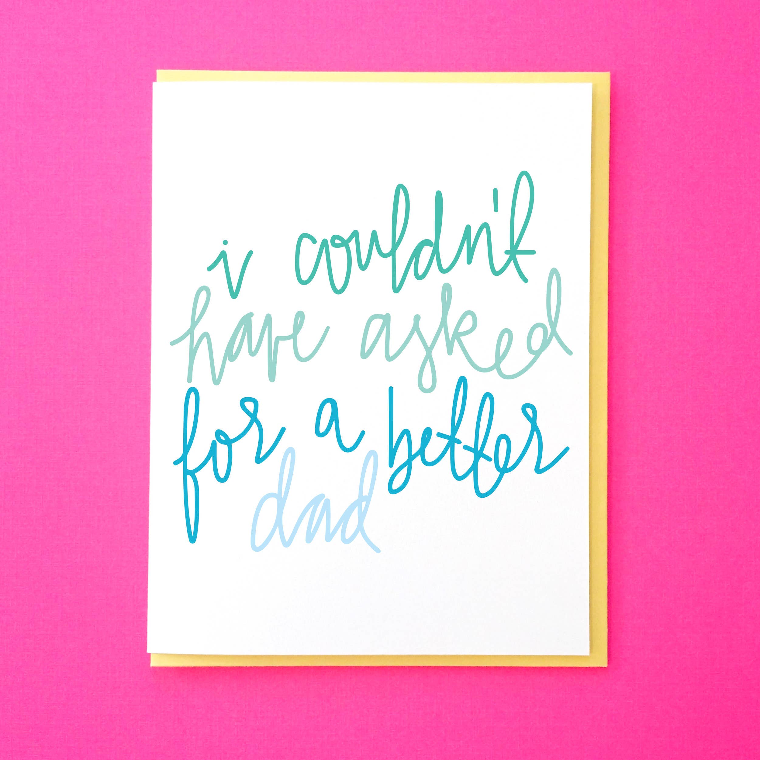 Tick Tock Press - Wholesale Father's Day Card - Couldn't Have Asked - Dad0