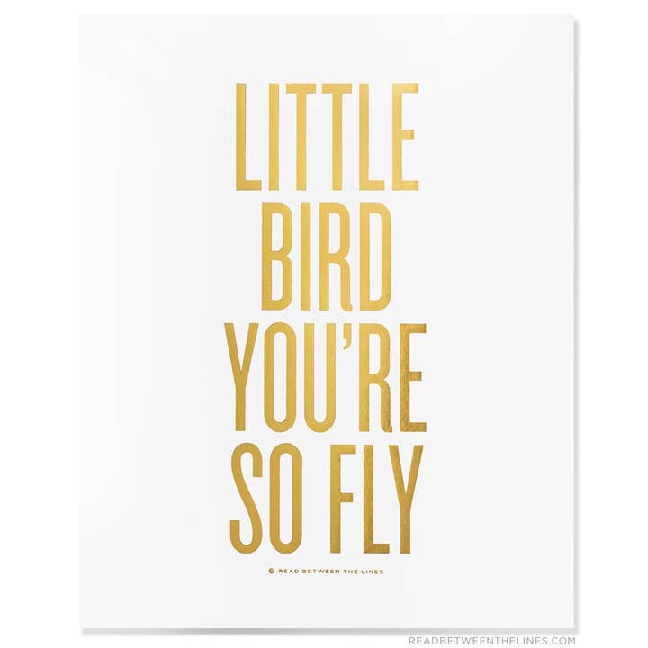 Little Bird You're So Fly - Impression artistique 16 x 20 pour la vente par Read Between The Lines®