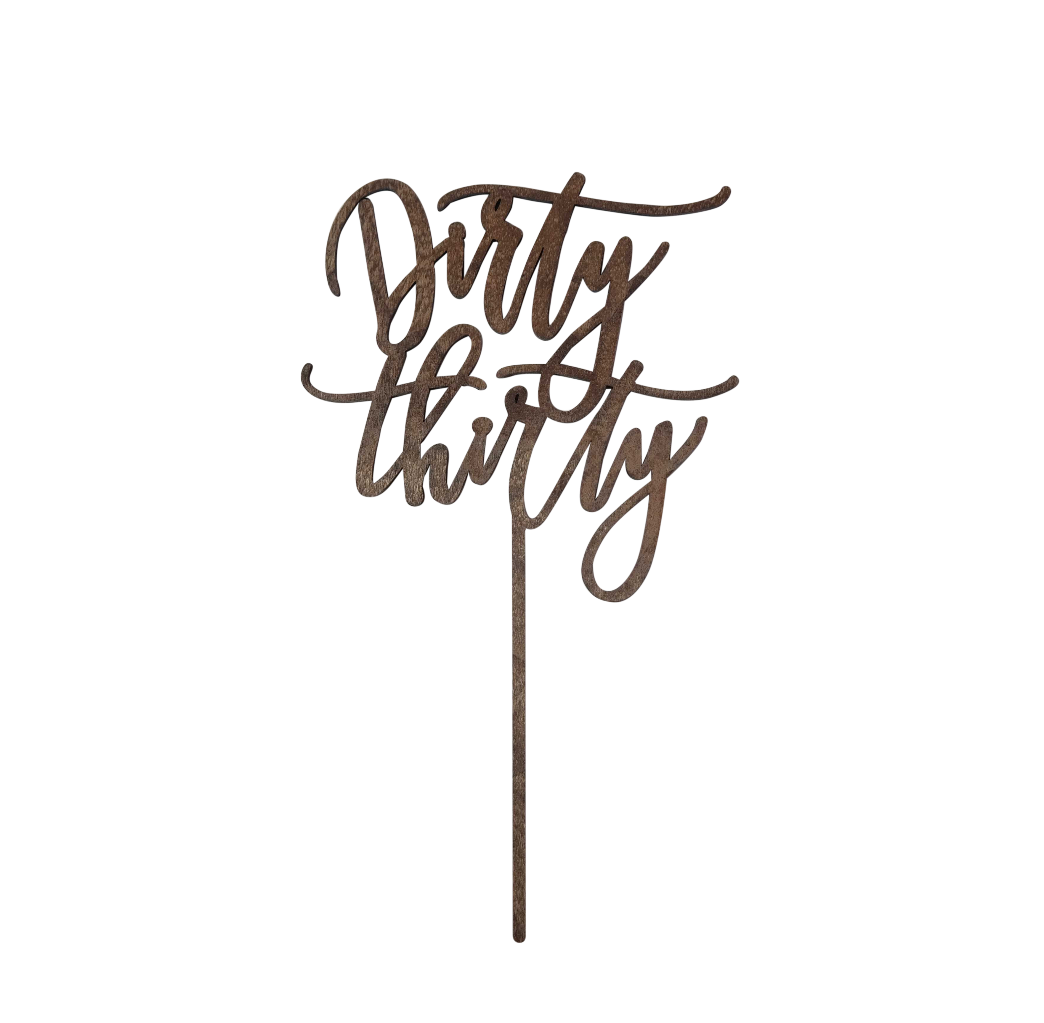 Worthwrite Goods - Wholesale Cake/Cupcake Topper - Dirty Thirty Cake Topper - Natural Finish0