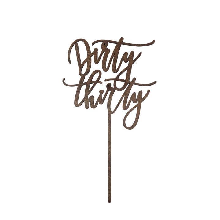 Worthwrite Goods - Wholesale Cake/Cupcake Topper - Dirty Thirty Cake Topper - Natural Finish