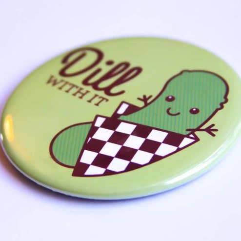 Tiny Bee Cards - Wholesale Magnet - Dill Pickle Magnet, Pin, or Mirror - Dill With It1