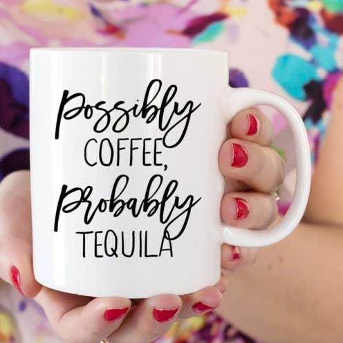 Possibly Coffee, Probably Tequila for wholesale by Creations By Sasha