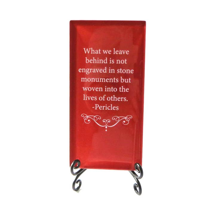 Inspirational Glass Plaque- What we leave behind, Pericles for wholesale by Lifeforce Glass, Inc.