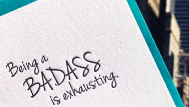 Paper Epiphanies - Wholesale Encouragement Card - Being A Badass Is Exhausting Card1
