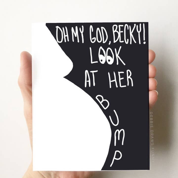 OMG Becky Look at Her Bump - Tarjeta divertida para embarazo para venta al por mayor de Debbie Draws Funny