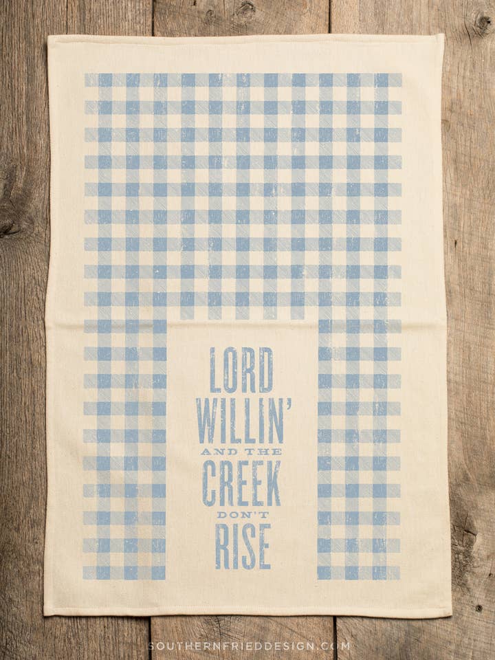 Lord Willin’ and the Creek Don't Rise - Kitchen Towel for wholesale by SOUTHERN FRIED DESIGN BARN
