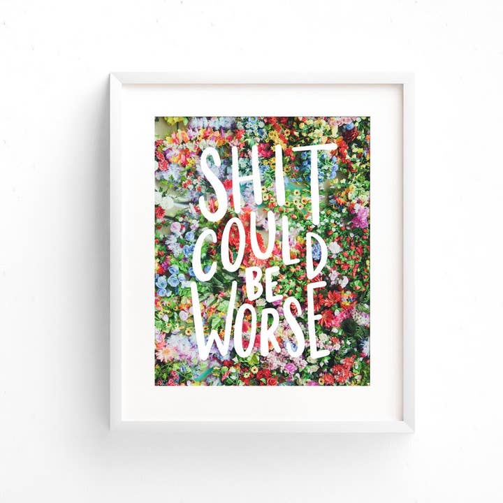 Shit Could Be Worse Kunstdruck, Weihnachtsgeschenk mit letzter Chance für den Großhandel von Your Gal Kiwi