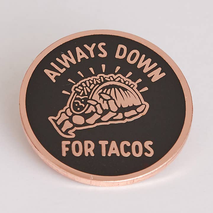 Always Down for Tacos Pin for wholesale by Pyknic