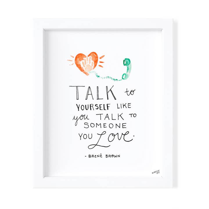Talk To Yourself: Brene Brown - 8x10 Fine Art Print for wholesale by Kimothy Joy