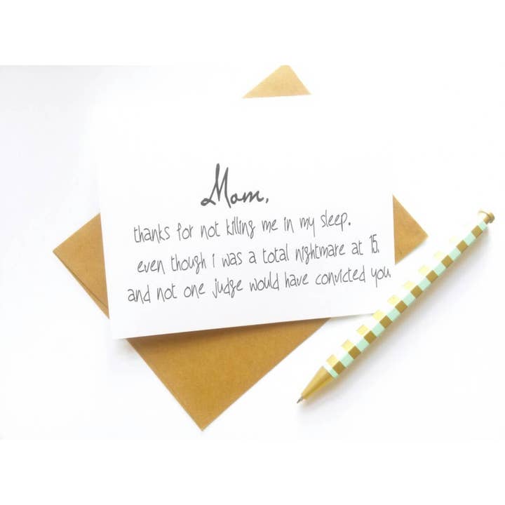 Mom, Thanks for Not Killing Me When I Was 15 for wholesale by Ally Elle Cards
