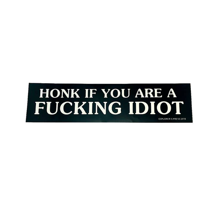 Explorer's Press - Wholesale Sticker - Honk If You're a F*ing Idiot Bumper Sticker0