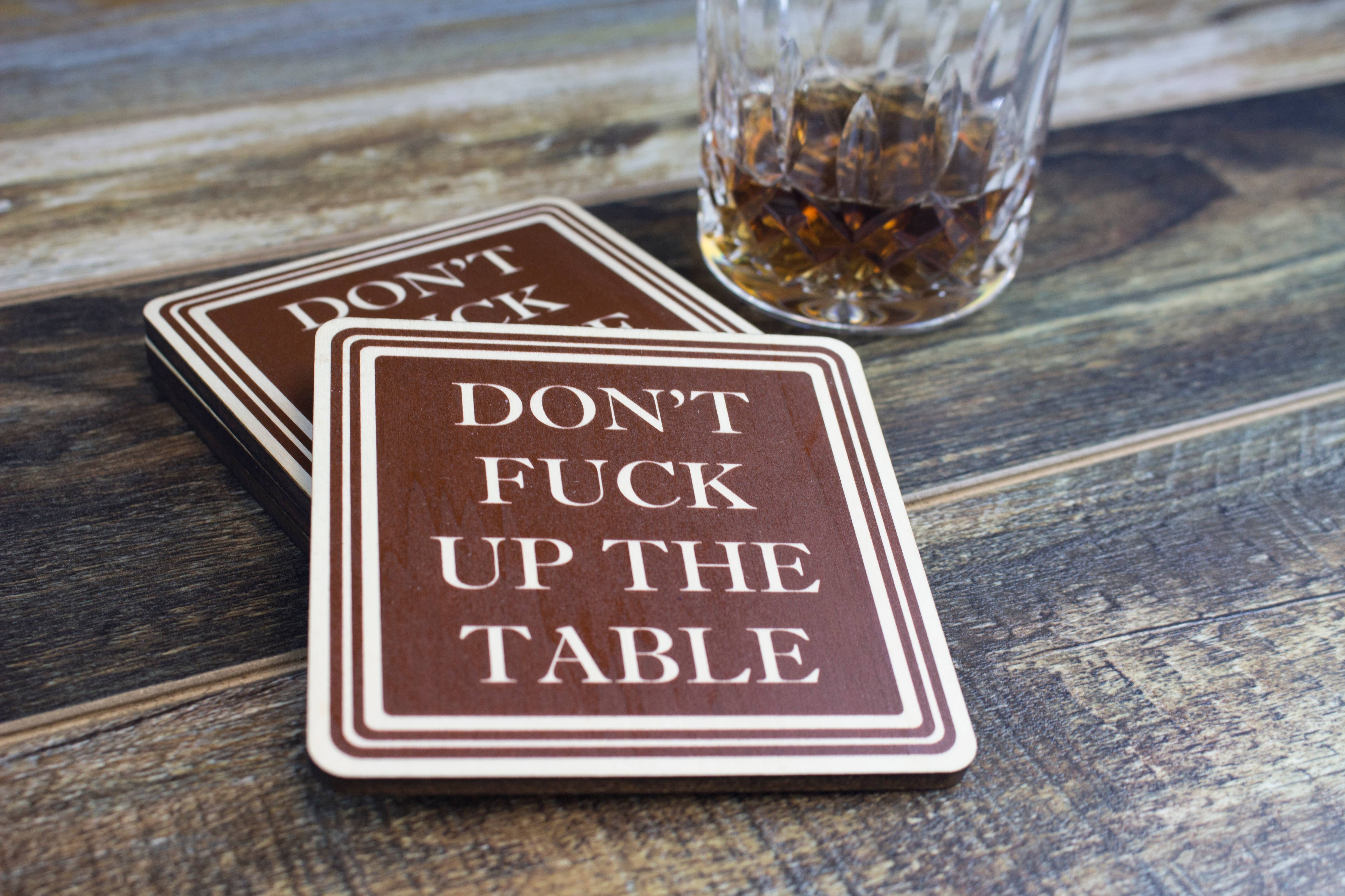 Torched Products - Wholesale Coasters - Don’t Fuck Up The Table Wood Coasters | Set of 42