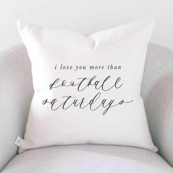 I Love You More than Football Saturdays Pillow for wholesale by DWELL Home Shoppe