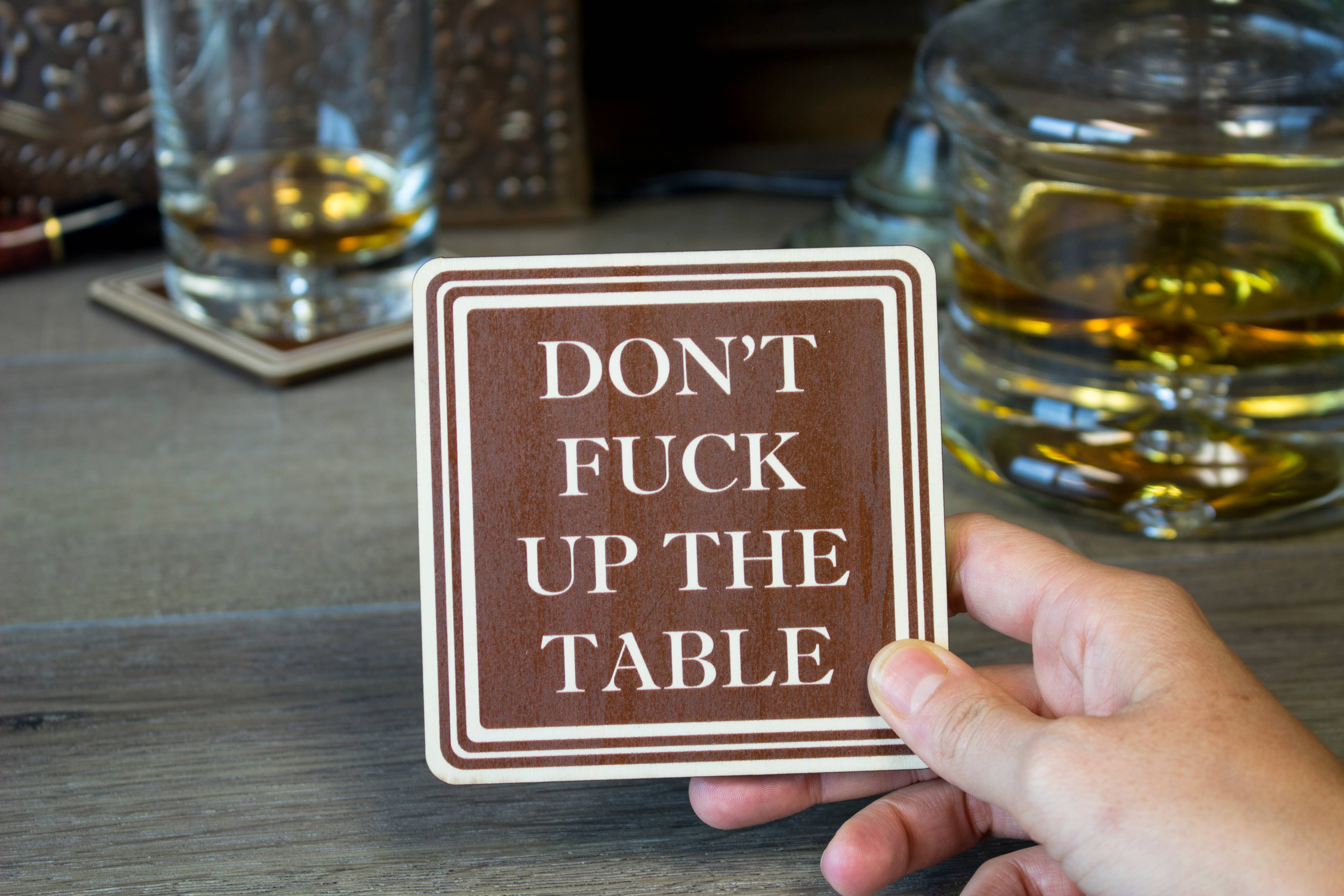 Torched Products - Wholesale Coasters - Don’t Fuck Up The Table Wood Coasters | Set of 44