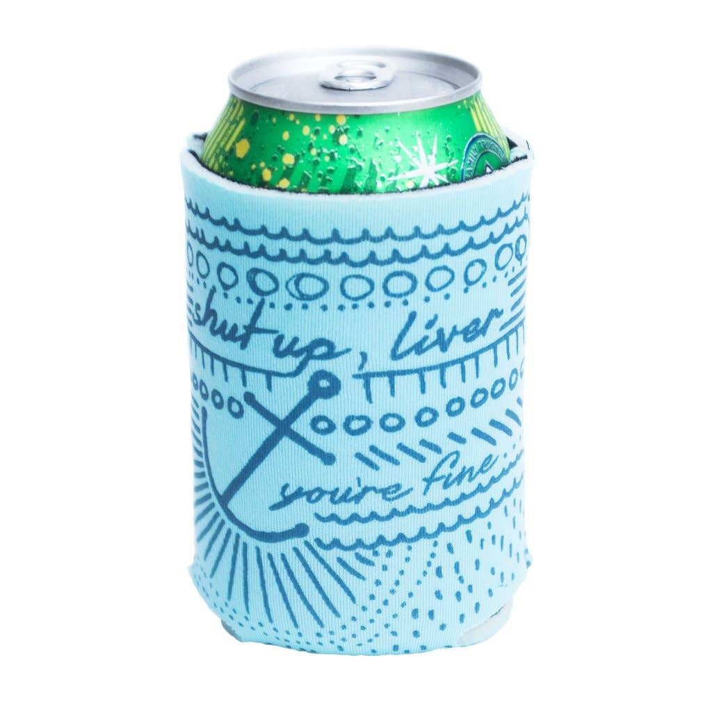 Cinder + Salt - Wholesale Drink Huggers & Koozies - Can Cooler - Shut Up Liver, You're Fine4