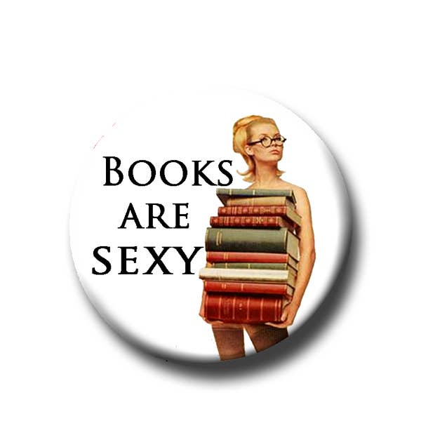 Fly Paper Products - Wholesale Lapel Pin/Button - Books Are Sexy Button