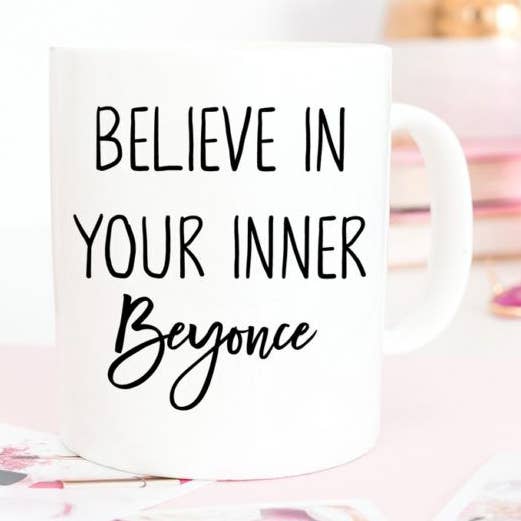 Believe In Your Inner Beyonce for wholesale by Creations By Sasha