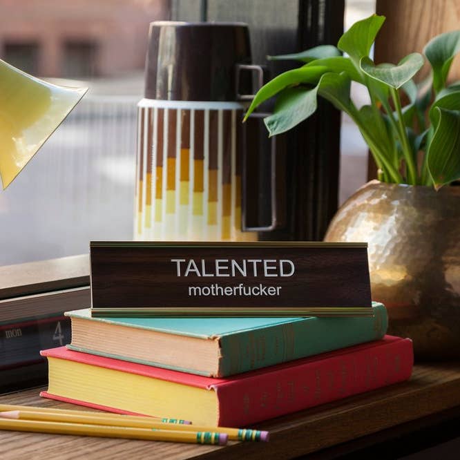 Talented Motherfucker Nameplate for wholesale by He Said, She Said