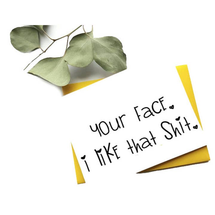 Your Face I Like That Shit for wholesale by Ally Elle Cards