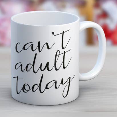 Can’t Adult Today Coffee Mug for wholesale by Quotable Life