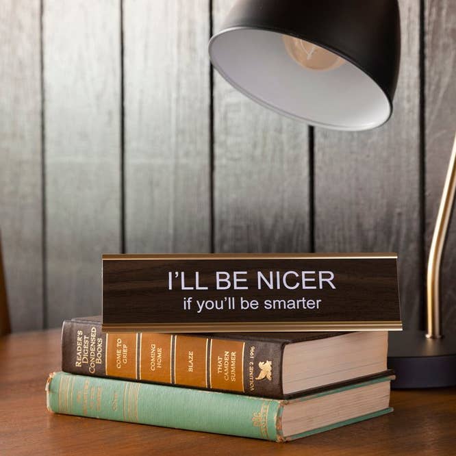 I'll Be Nicer If You'll Be Smarter Nameplate for wholesale by He Said, She Said