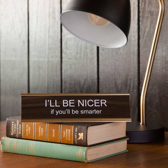 Walnut I'll Be Nicer If You'll Be Smarter Nameplate for wholesale on Faire