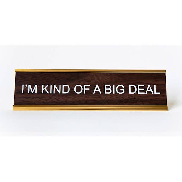 I'm Kind Of a Big Deal Nameplate for wholesale by He Said, She Said