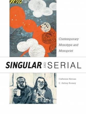 Singular & Serial: Contemporary Monotype and Monoprint for wholesale by Schiffer Publishing