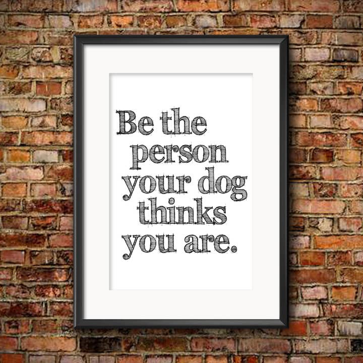 Be the Person The Dog pense You Eare Art Print pour la vente par Sophisticated Pup
