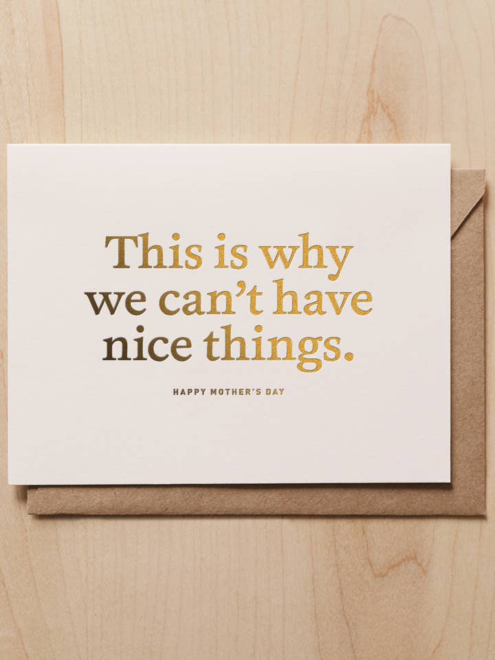 Can't Have Nice Things (Mother's Day card) for wholesale by Woodsy Foxman