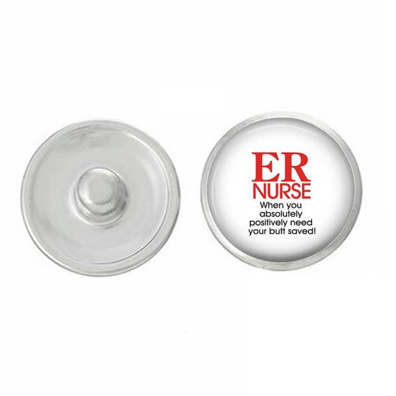 Nurse - When You Absolutely Positively Need Your Butt Saved for wholesale by Say It in A Snap Jewelry
