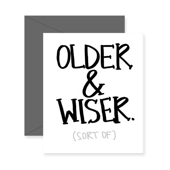 Older and Wiser Birthday Greeting Card for wholesale by Fresh Out of Ink