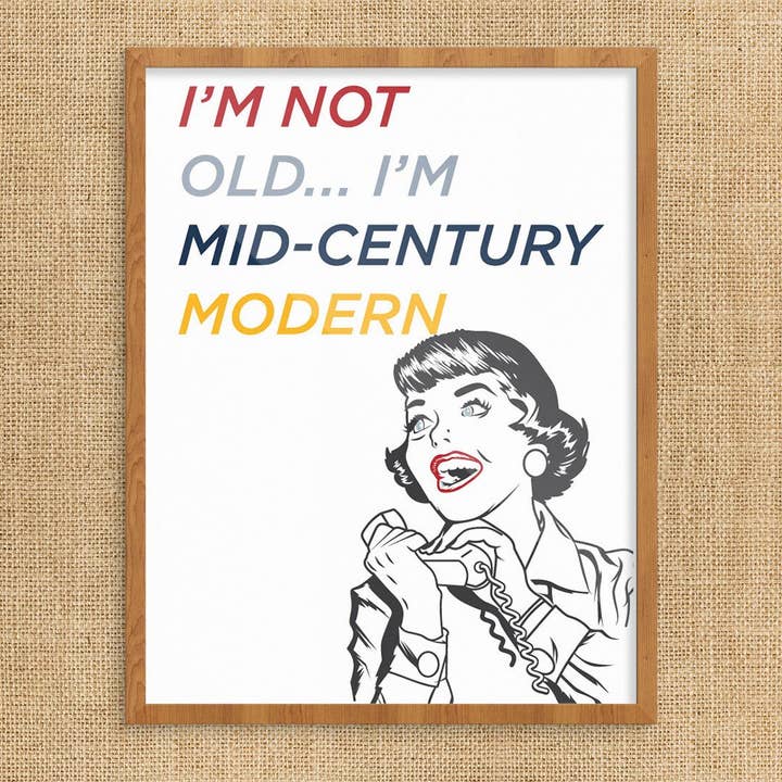 Impression moderne I'm Nnot Old I'm Midi Century 11" x 14" pour la vente par Fridgedoor