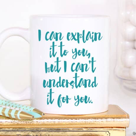 Tasse à vous expliquer pour la vente par Quotable Life