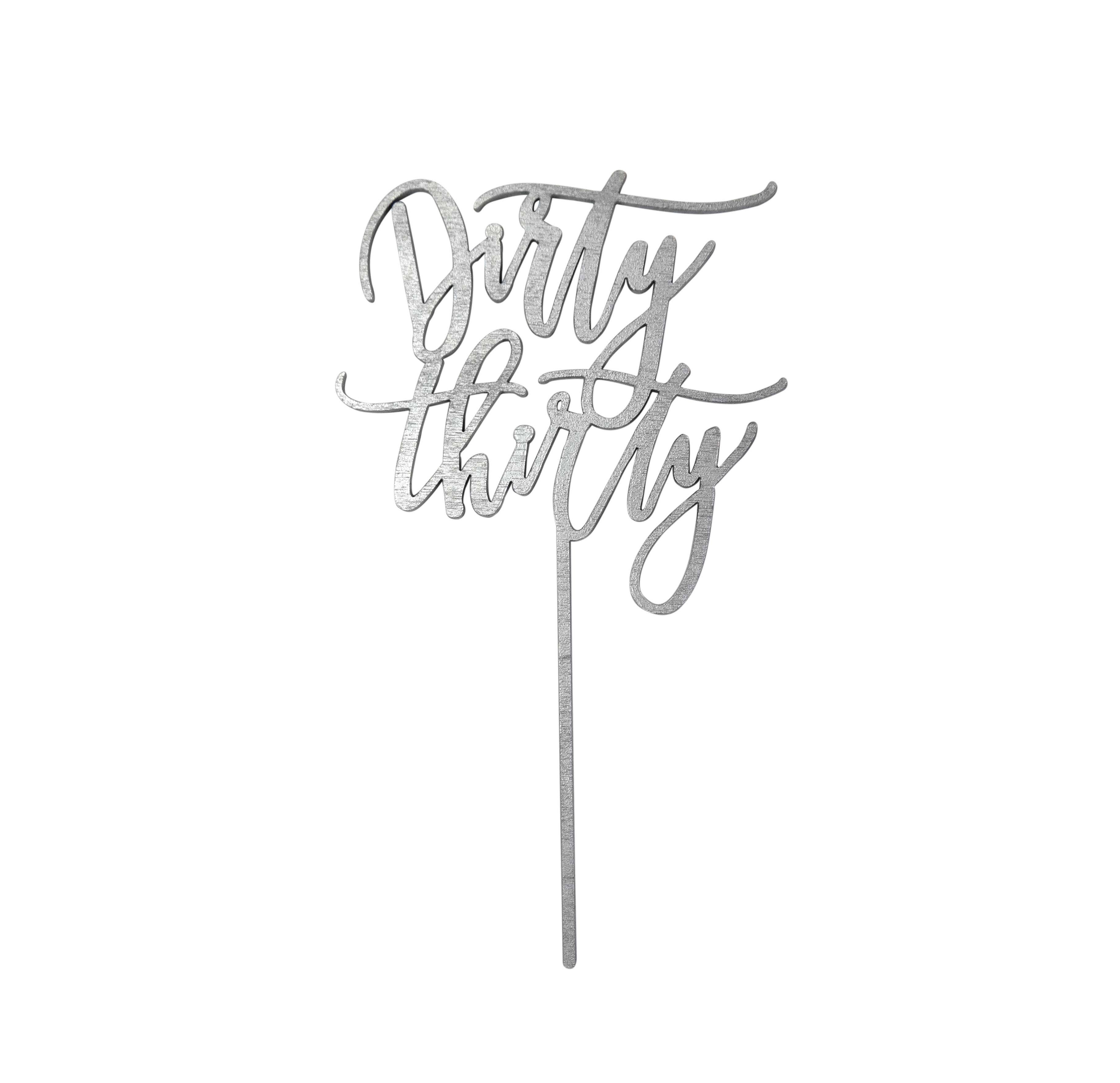Worthwrite Goods - Wholesale Cake/Cupcake Topper - Dirty Thirty Cake Topper - Silver