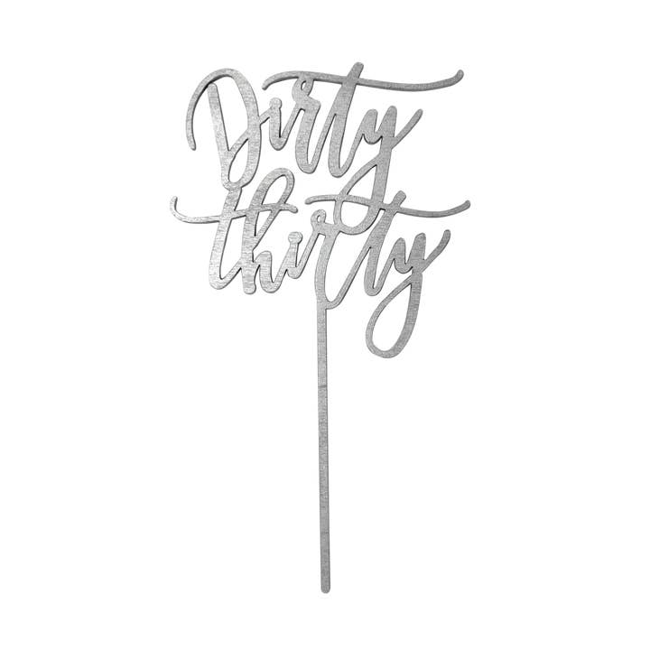 Worthwrite Goods - Wholesale Cake/Cupcake Topper - Dirty Thirty Cake Topper - Silver0