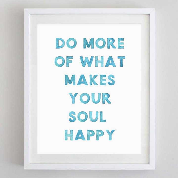 Tun Sie mehr von dem, was Ihre Seele glücklich macht Aquarelldruck für den Großhandel von Carly Rae Studio