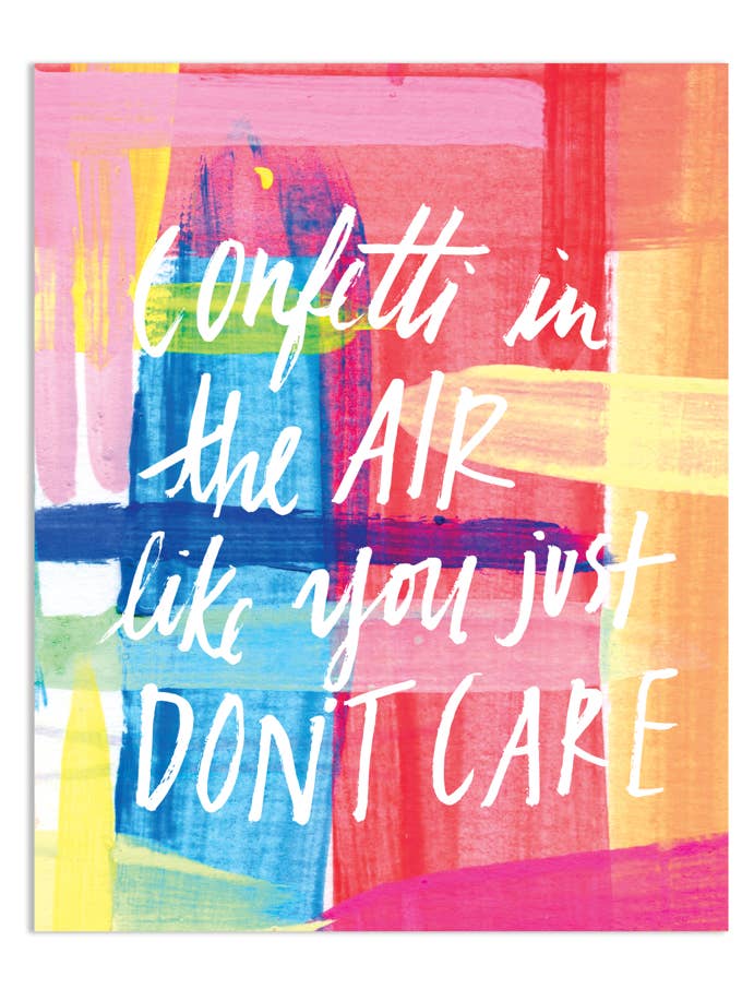 Confetti In The Air Like You Just Don’t Care 8 x 10 Print for wholesale by Thimblepress