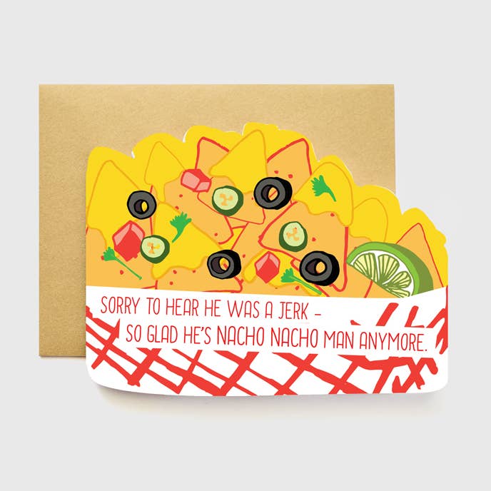 Nacho Nacho Man Break Up Condolence Friendship Die Cut Card for wholesale by ILOOTPAPERIE